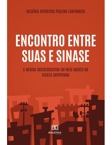 Encontro entre Suas e Sinase:a medida socioeducativa em meio aberto no CEDECA Sapopemba