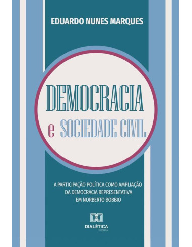 Democracia e sociedade civil:a participação política como ampliação da democracia representativa em Norberto Bobbio