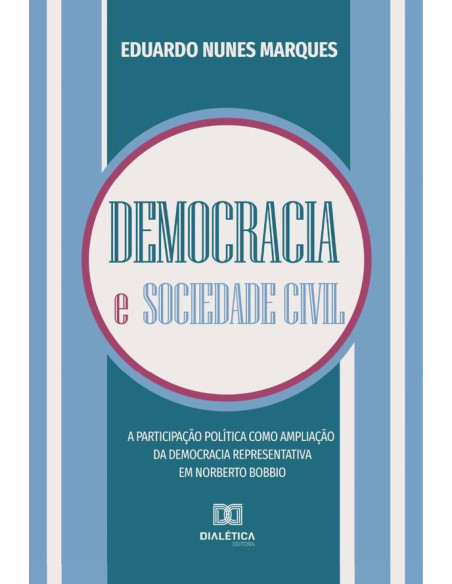 Democracia e sociedade civil:a participação política como ampliação da democracia representativa em Norberto Bobbio