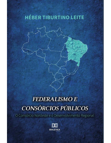 Federalismo e Consórcios Públicos:O Consórcio Nordeste e o desenvolvimento regional