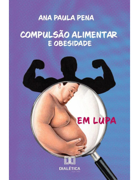 Compulsão alimentar e obesidade em lupa