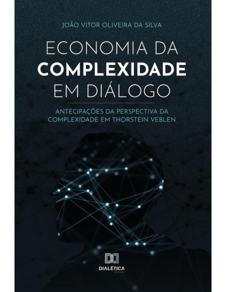 Economia da complexidade em diálogo:antecipações da perspectiva da complexidade em Thorstein Veblen