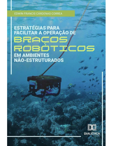 Estratégias para facilitar a operação de braços robóticos em ambientes não-estruturados