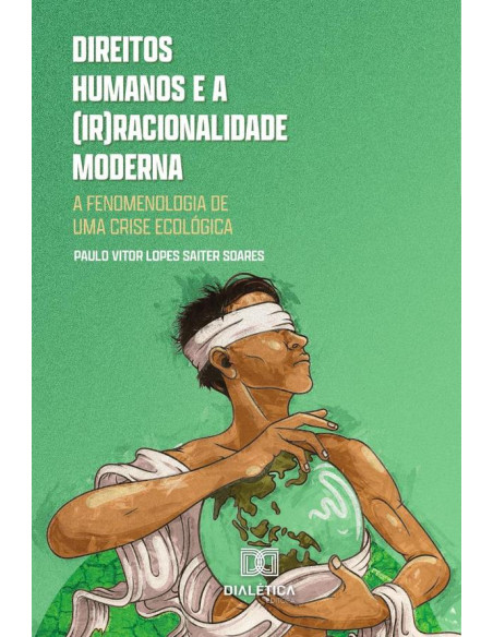 Direitos humanos e a (ir)racionalidade moderna:a fenomenologia de uma crise ecológica