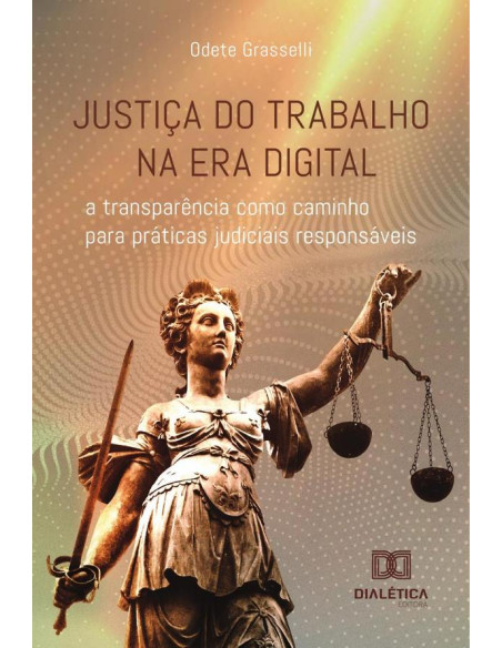 Justiça do Trabalho na era digital:a transparência como caminho para práticas judiciais responsáveis