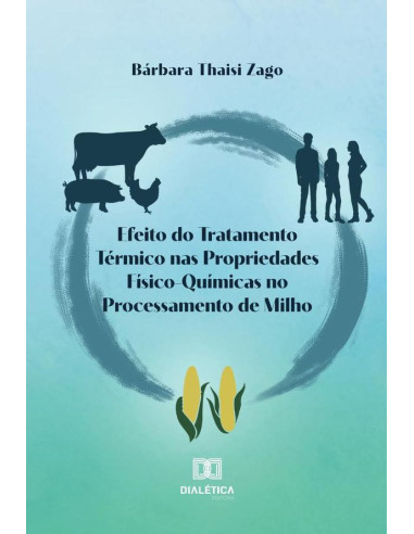 Efeito do Tratamento Térmico nas Propriedades Físico-Químicas no Processamento de Milho