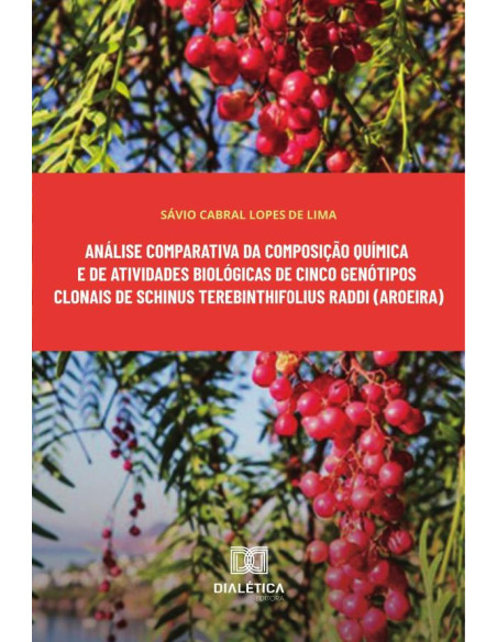 Análise comparativa da composição química e de atividades biológicas de cinco genótipos clonais de Schinus terebinthifolius Raddi (aroeira)