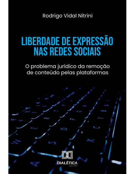 Liberdade de Expressão nas Redes Sociais:o problema jurídico da remoção de conteúdo pelas plataformas