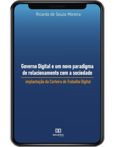 Governo Digital e um novo paradigma de relacionamento com a sociedade:implantação da Carteira de Trabalho Digital