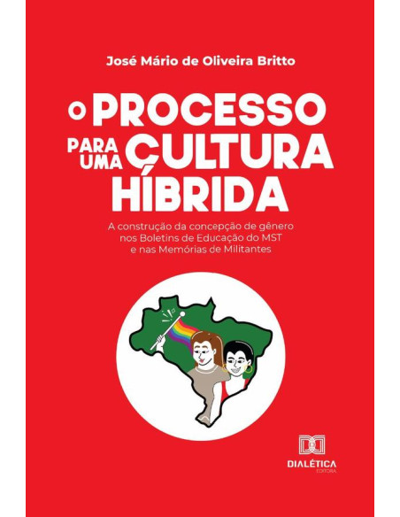 O processo para uma cultura híbrida:a construção da concepção de gênero nos Boletins de Educação do MST e nas Memórias de Militantes