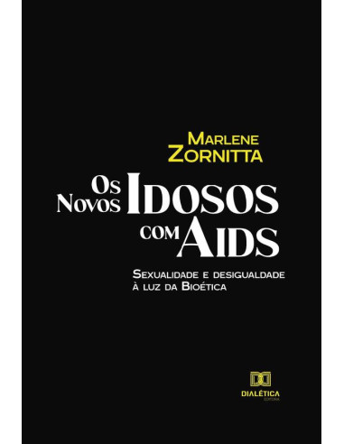 Os Novos Idosos com Aids:sexualidade e desigualdade à luz da Bioética