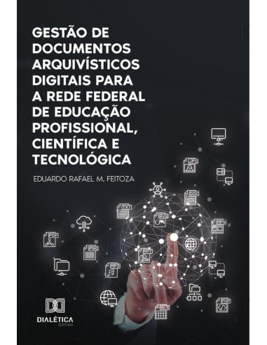 Gestão de documentos arquivísticos digitais para a Rede Federal de Educação Profissional, Científica e Tecnológica