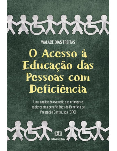 O Acesso à Educação das Pessoas com Deficiência:uma análise da exclusão das crianças e adolescentes beneficiários do Benefício de Prestação Continuada (BPC)