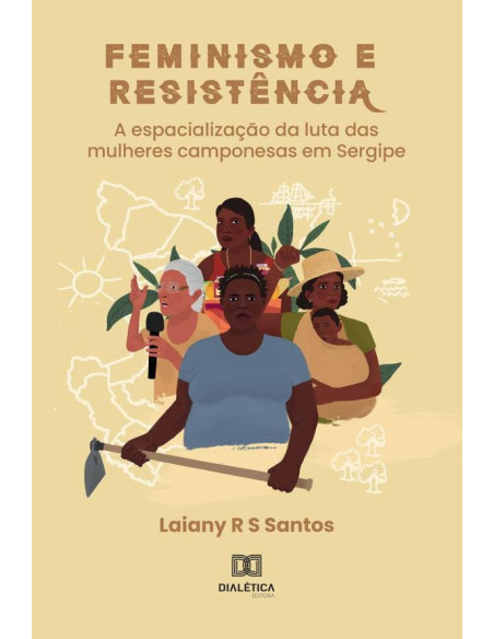 Feminismo e Resistência:a espacialização da luta das mulheres camponesas em Sergipe