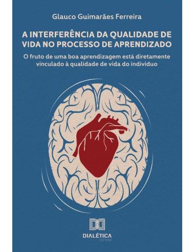 A Interferência da Qualidade de Vida no Processo de Aprendizado:o fruto de uma boa aprendizagem está diretamente vinculado à qualidade de vida do indivíduo