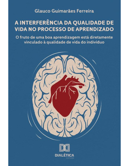 A Interferência da Qualidade de Vida no Processo de Aprendizado:o fruto de uma boa aprendizagem está diretamente vinculado à qualidade de vida do indivíduo