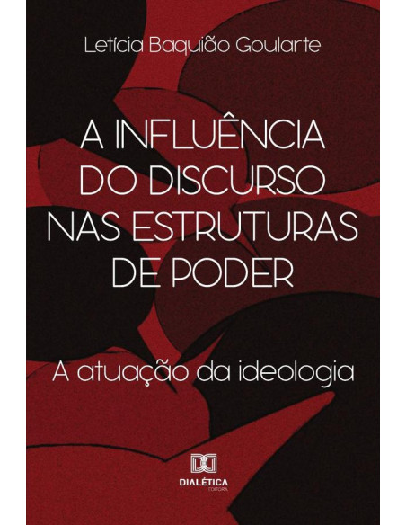 A influência do discurso nas estruturas de poder:a atuação da ideologia