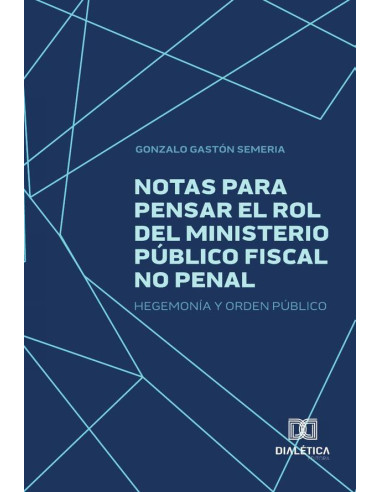 Notas para pensar el rol del Ministerio Público Fiscal no Penal:Hegemonía y orden público