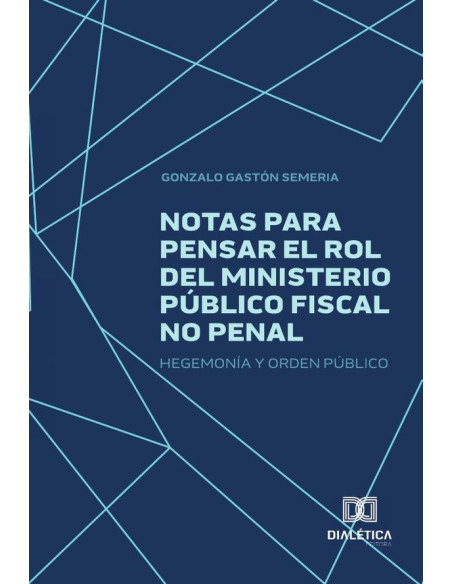 Notas para pensar el rol del Ministerio Público Fiscal no Penal:Hegemonía y orden público