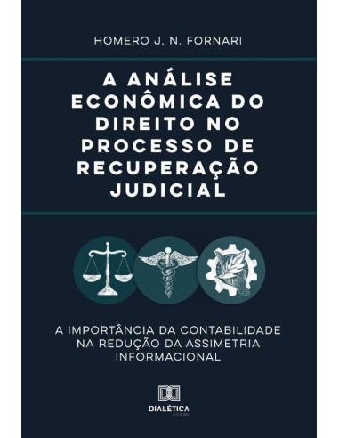 A análise econômica do direito no processo de recuperação judicial:a importância da contabilidade na redução da assimetria informacional