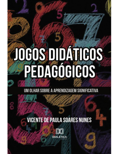 Jogos Didáticos Pedagógicos:um olhar sobre a aprendizagem significativa