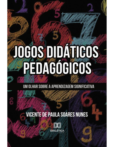 Jogos Didáticos Pedagógicos:um olhar sobre a aprendizagem significativa