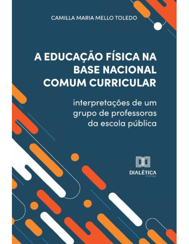 A Educação Física na Base Nacional Comum Curricular:interpretações de um grupo de professoras da escola pública