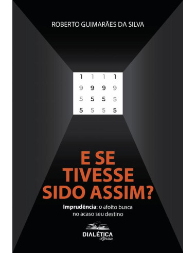 E se tivesse sido assim?: Imprudência:o afoito busca no acaso seu destino