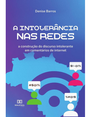 A intolerância nas redes:a construção do discurso intolerante em comentários de internet