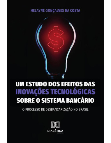 Um estudo dos efeitos das inovações tecnológicas sobre o sistema bancário:o processo de desbancarização no Brasil