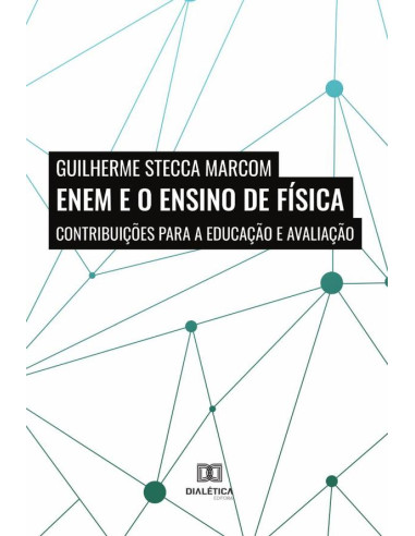 ENEM e o Ensino de Física:contribuições para a educação e avaliação