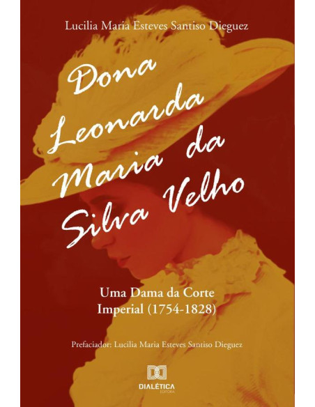 Dona Leonarda Maria da Silva Velho:uma dama da Corte Imperial (1754-1828)