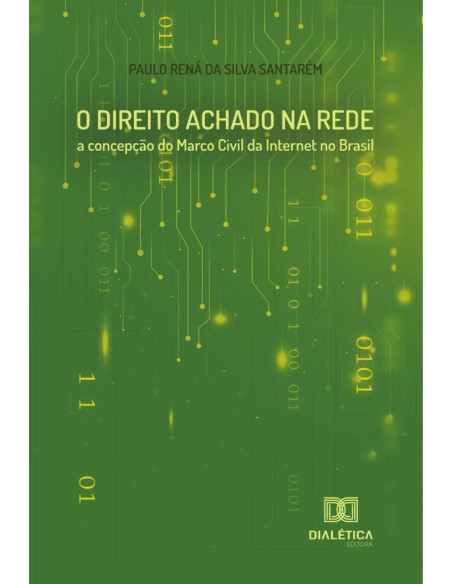 O Direito Achado na Rede:a concepção do Marco Civil da Internet no Brasil