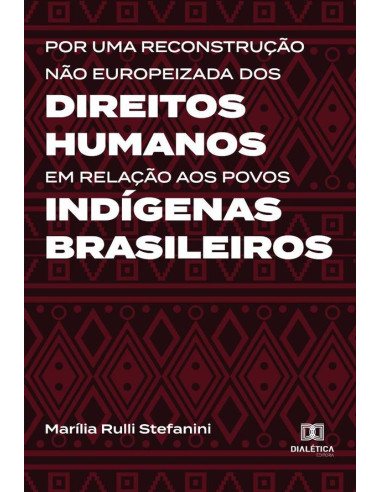 Por uma reconstrução não europeizada dos Direitos Humanos em relação aos povos indígenas brasileiros