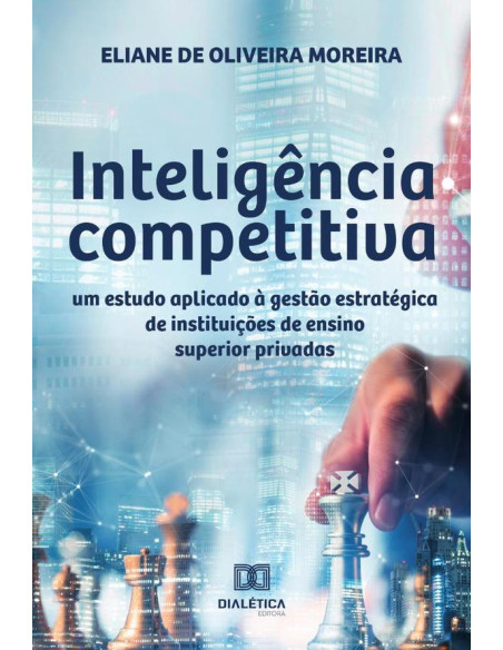 Inteligência competitiva:um estudo aplicado à gestão estratégica de instituições de ensino superior privadas