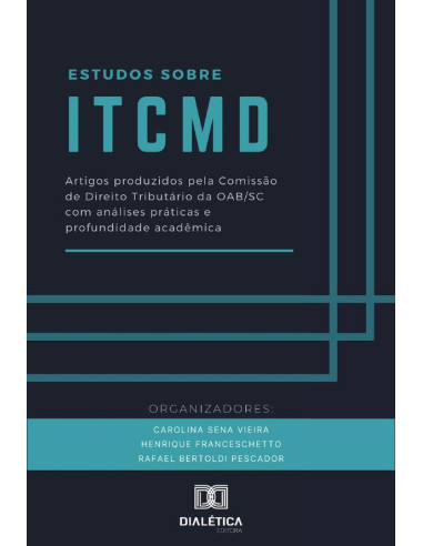 Estudos sobre ITCMD:artigos produzidos pela Comissão de Direito Tributário da OAB/SC com análises práticas e profundidade acadêmica