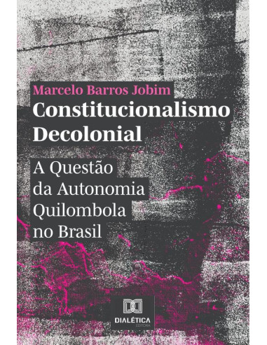 Constitucionalismo Decolonial:A Questão da Autonomia Quilombola no Brasil