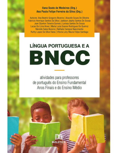 Língua Portuguesa e a BNCC:atividades para professores de português do Ensino Fundamental Anos Finais e do Ensino Médio