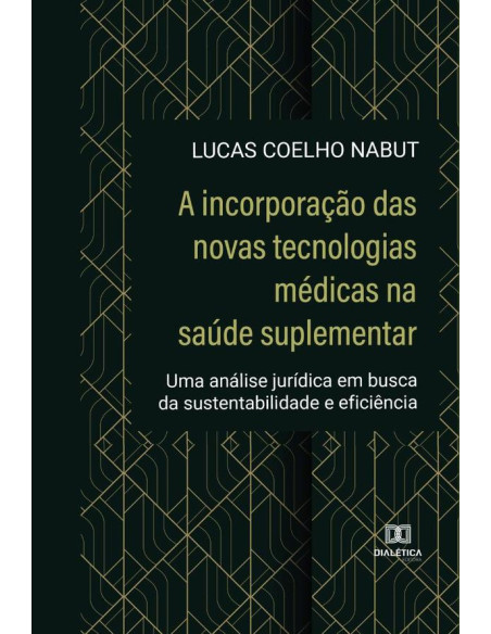 A incorporação das novas tecnologias médicas na saúde suplementar:uma análise jurídica em busca da sustentabilidade e eficiência