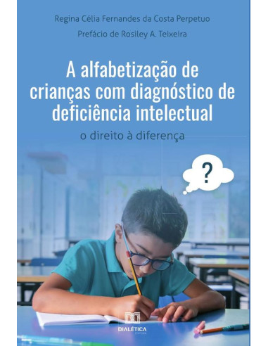 A alfabetização de crianças com diagnóstico de deficiência intelectual:o direito à diferença