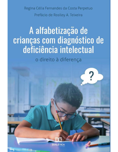 A alfabetização de crianças com diagnóstico de deficiência intelectual:o direito à diferença