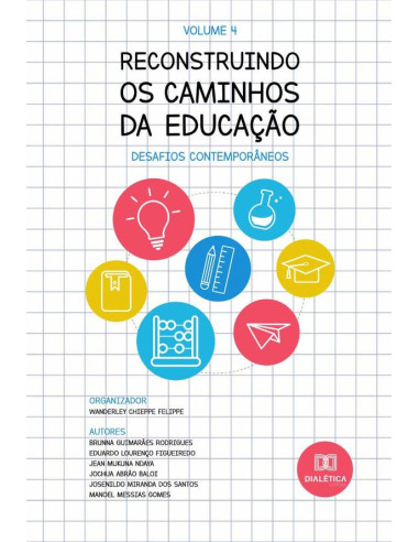 Reconstruindo os caminhos da Educação - desafios contemporâneos:Volume 4