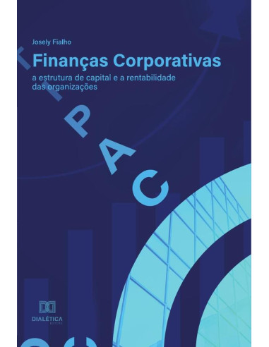 Finanças Corporativas:a estrutura de capital e a rentabilidade das organizações