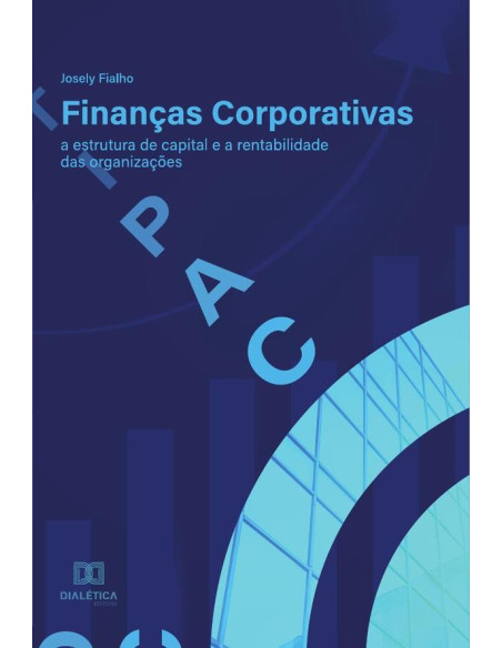 Finanças Corporativas:a estrutura de capital e a rentabilidade das organizações