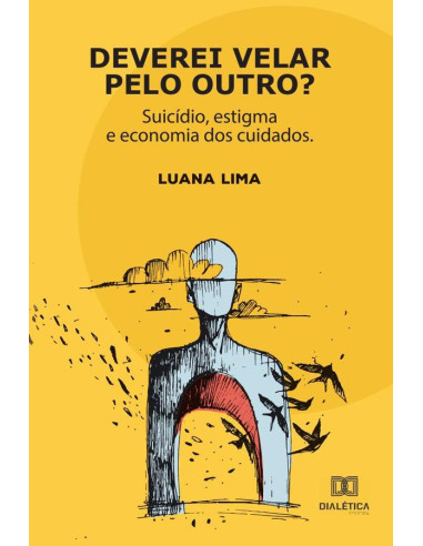 Deverei velar pelo outro?:suicídio, estigma e economia dos cuidados