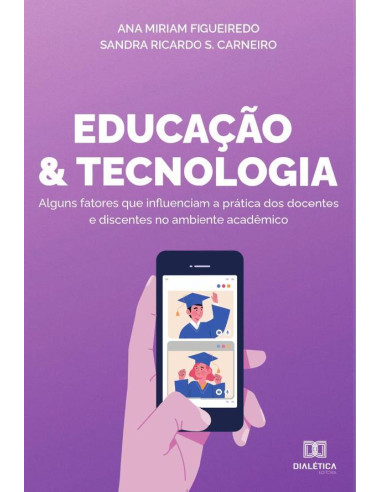 Educação e Tecnologia:alguns fatores que influenciam a prática dos docentes e discentes no ambiente acadêmico