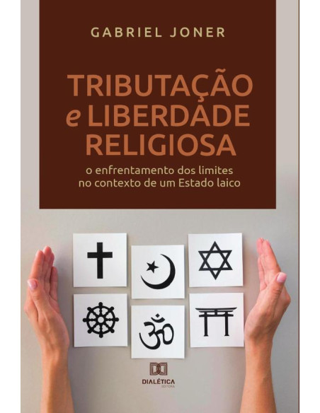 Tributação e liberdade religiosa:o enfrentamento dos limites no contexto de um Estado laico