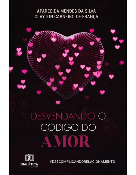 Desvendando o código do amor:descomplicandorelacionamento