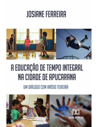 A educação de tempo integral na cidade de Apucarana:um diálogo com Anísio Teixeira