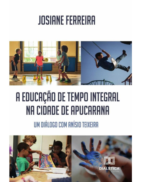 A educação de tempo integral na cidade de Apucarana:um diálogo com Anísio Teixeira